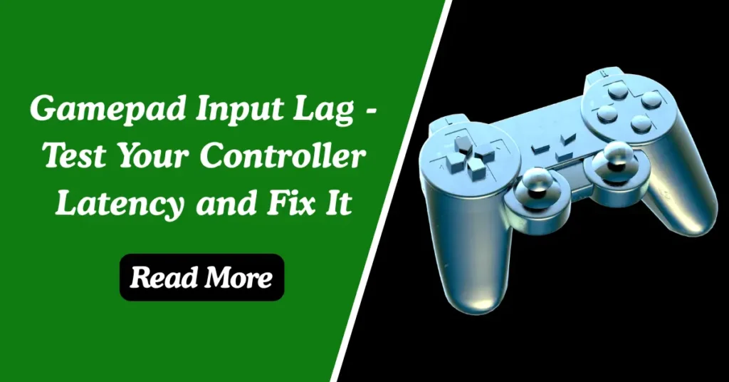 Gamepad Input Lag - Test Your Controller Latency and Fix It